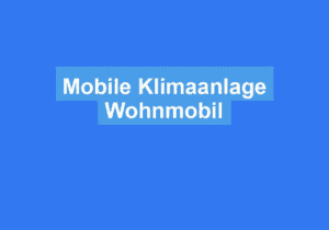 Mehr über den Artikel erfahren Mobile Klimaanlage Wohnmobil