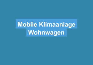 Mehr über den Artikel erfahren Mobile Klimaanlage Wohnwagen