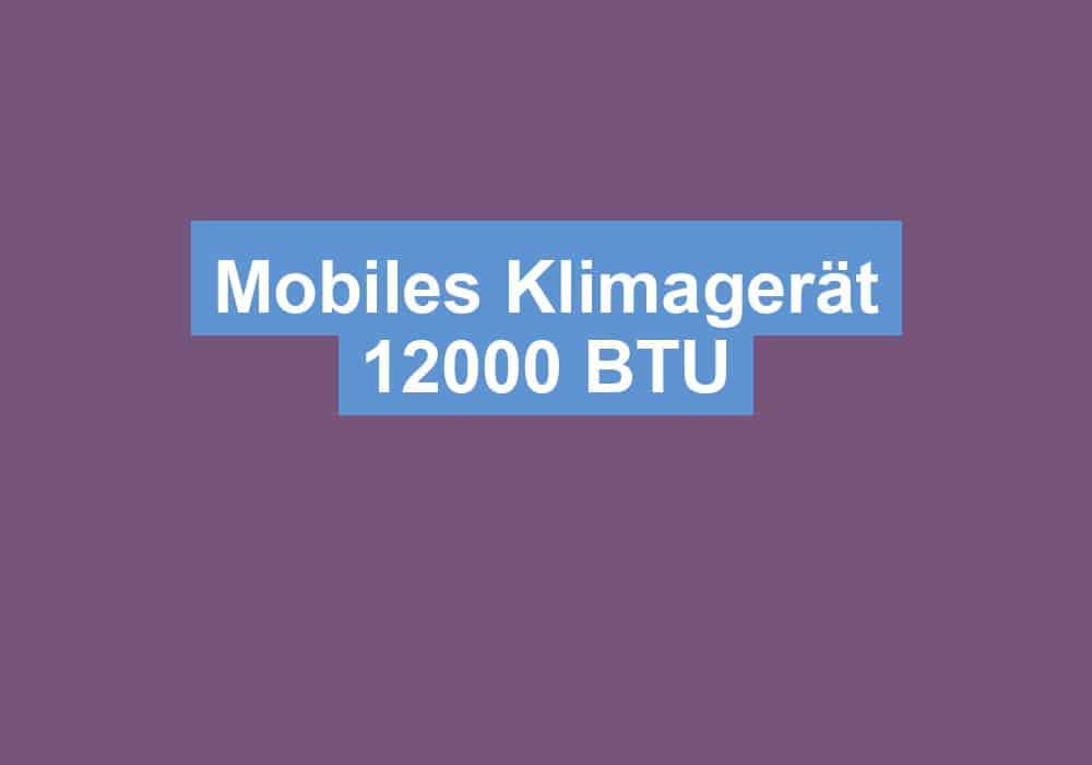 Du betrachtest gerade Mobiles Klimagerät 12000 BTU
