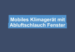 Mehr über den Artikel erfahren Mobiles Klimagerät mit Abluftschlauch Fenster
