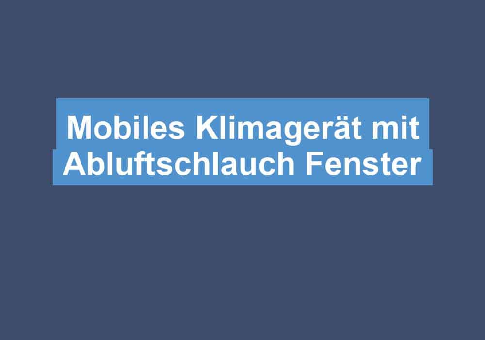 Du betrachtest gerade Mobiles Klimagerät mit Abluftschlauch Fenster