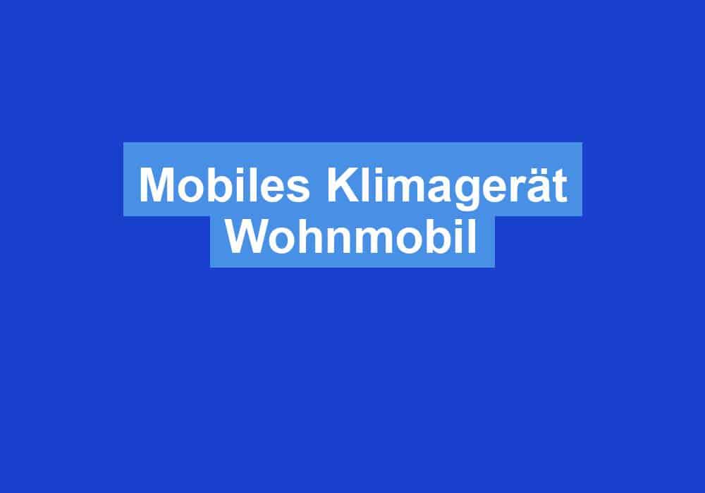 Du betrachtest gerade Mobiles Klimagerät Wohnmobil