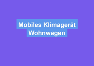 Mehr über den Artikel erfahren Mobiles Klimagerät Wohnwagen