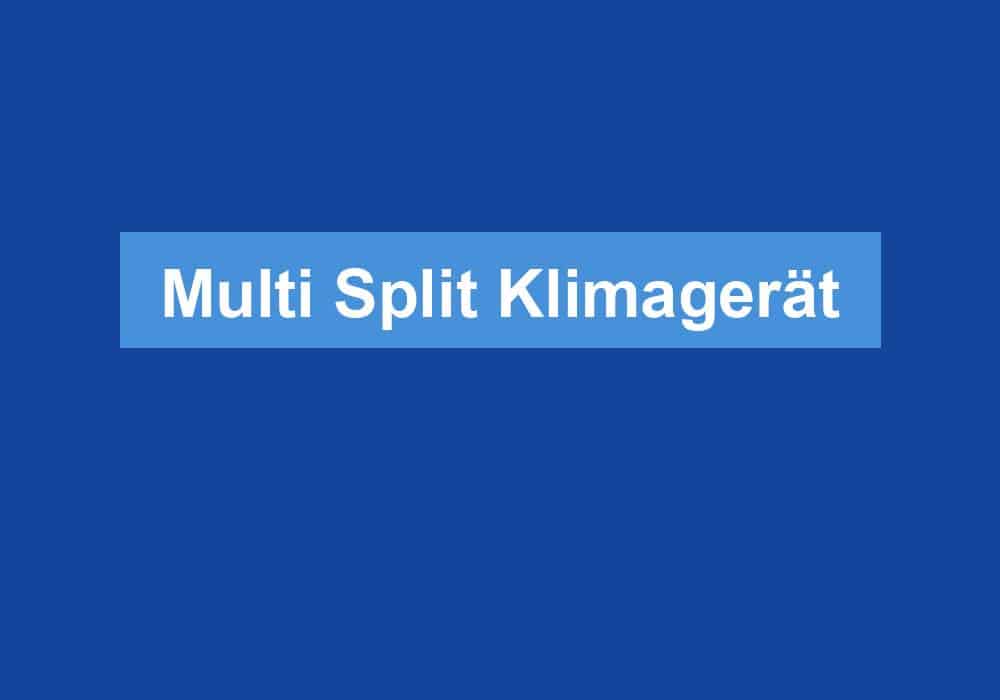 Du betrachtest gerade Multi Split Klimagerät