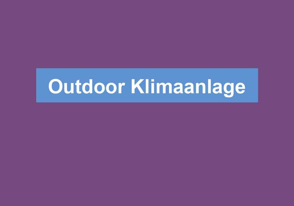 Du betrachtest gerade Outdoor Klimaanlage