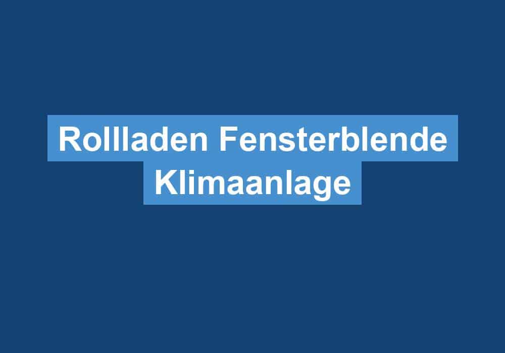 Du betrachtest gerade Rollladen Fensterblende Klimaanlage