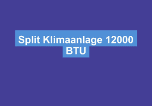 Mehr über den Artikel erfahren Split Klimaanlage 12000 BTU