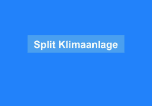 Mehr über den Artikel erfahren Split Klimaanlage