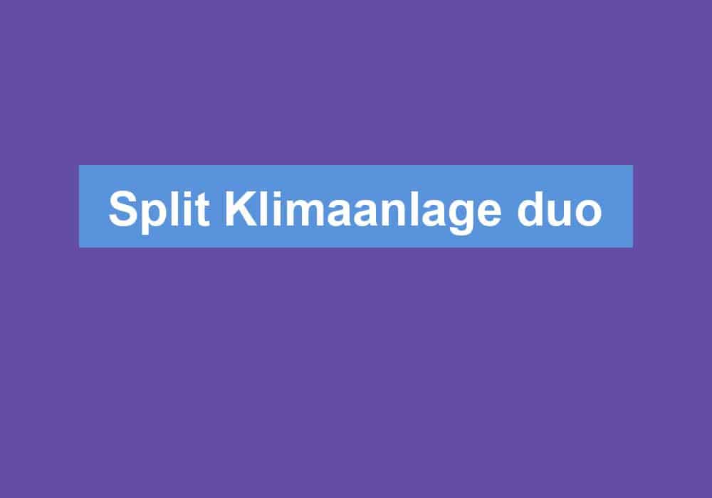 Du betrachtest gerade Split Klimaanlage duo
