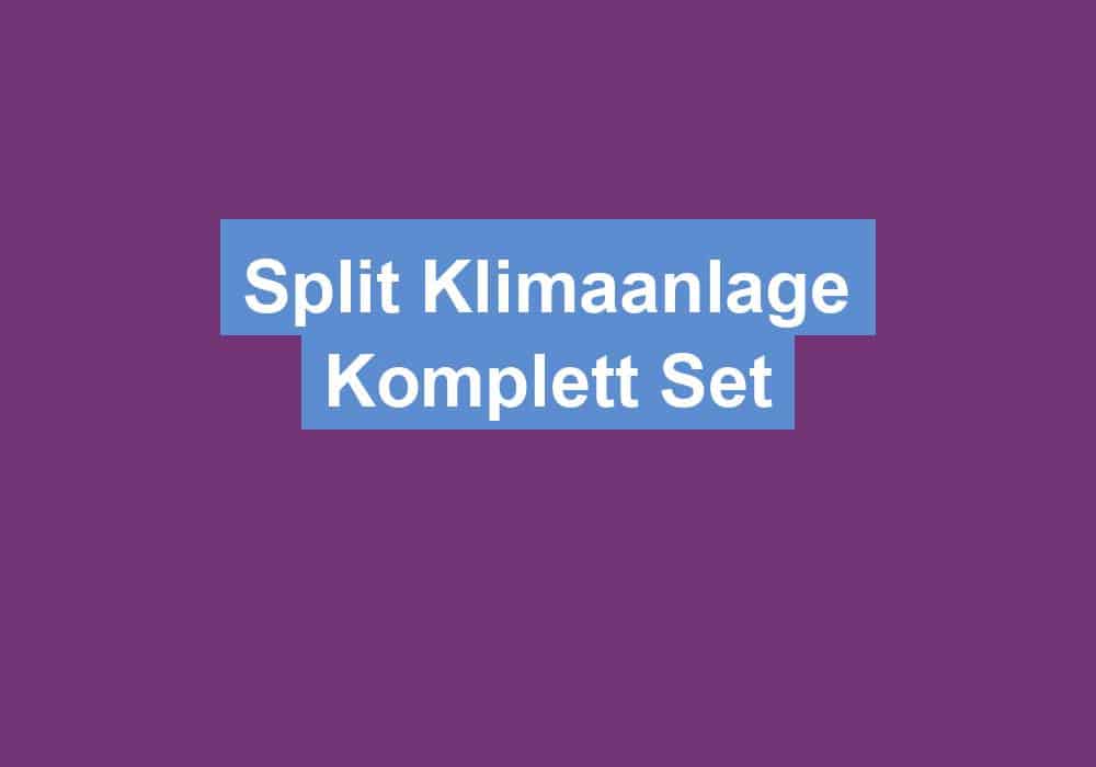 Du betrachtest gerade Split Klimaanlage Komplett Set