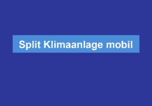 Mehr über den Artikel erfahren Split Klimaanlage mobil