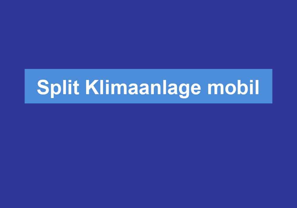 Du betrachtest gerade Split Klimaanlage mobil