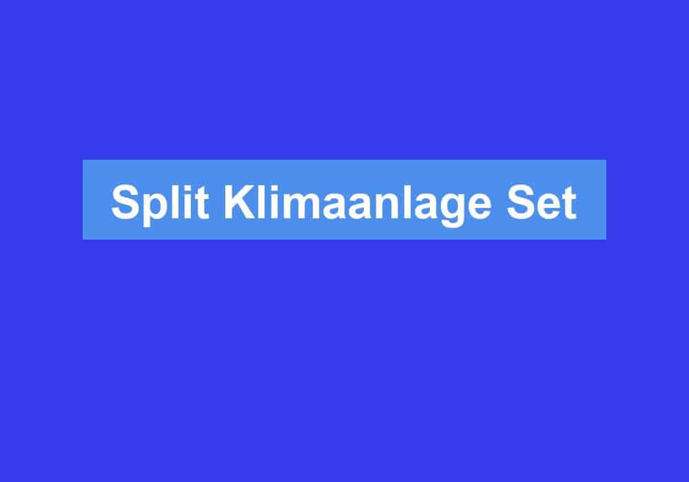 Du betrachtest gerade Split Klimaanlage Set
