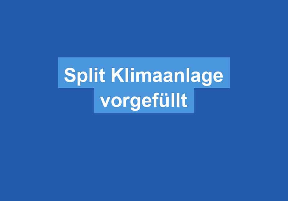Du betrachtest gerade Split Klimaanlage vorgefüllt