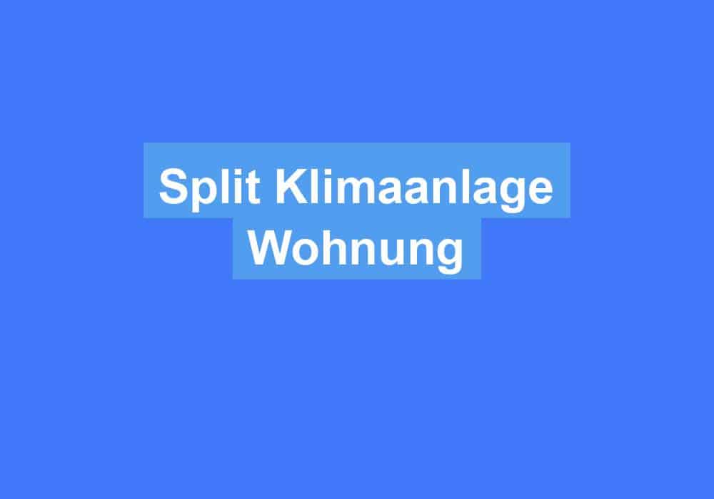 Du betrachtest gerade Split Klimaanlage Wohnung