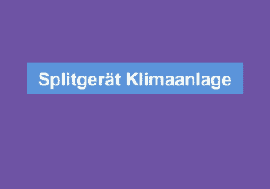 Mehr über den Artikel erfahren Splitgerät Klimaanlage