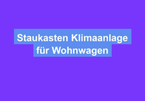 Mehr über den Artikel erfahren Staukasten Klimaanlage für Wohnwagen