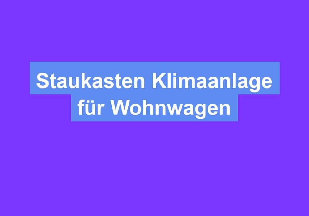 Du betrachtest gerade Staukasten Klimaanlage für Wohnwagen
