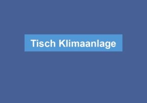 Mehr über den Artikel erfahren Tisch Klimaanlage