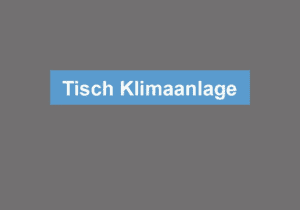 Mehr über den Artikel erfahren Tisch Klimaanlage