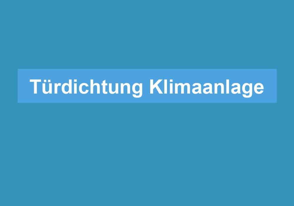 Du betrachtest gerade Türdichtung Klimaanlage