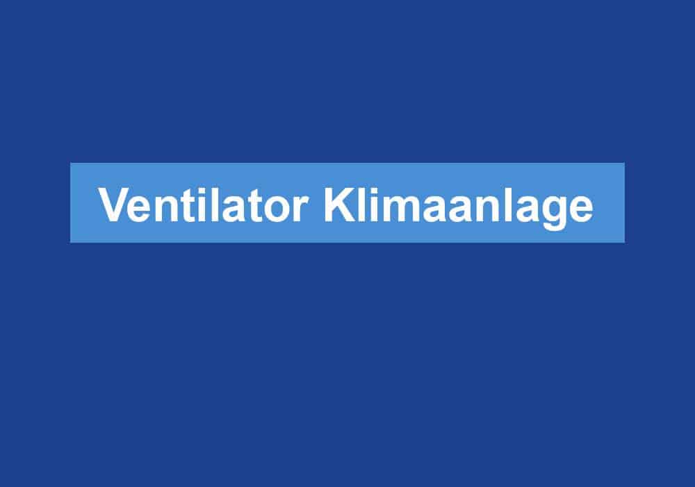Du betrachtest gerade Ventilator Klimaanlage