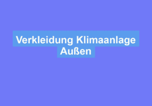Mehr über den Artikel erfahren Verkleidung Klimaanlage Außen