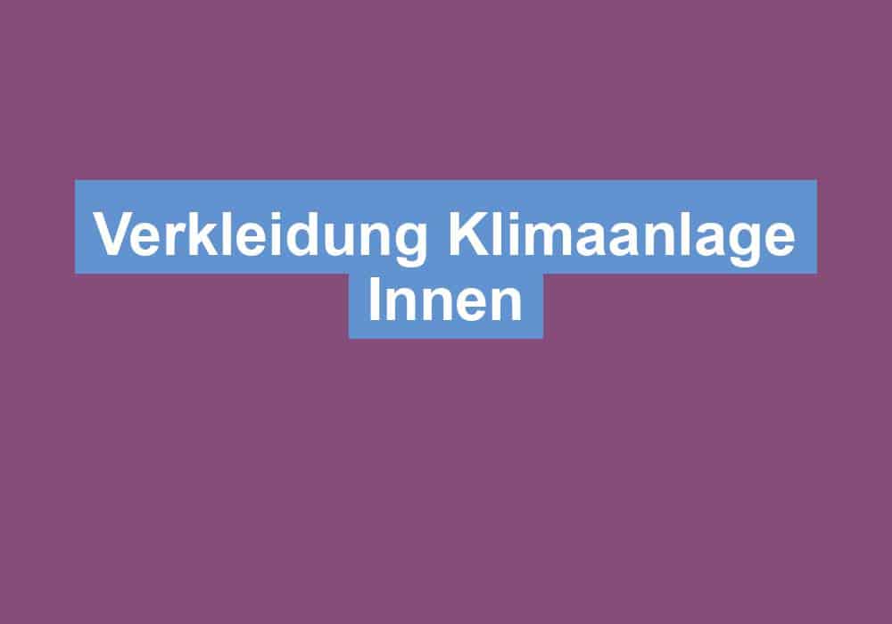 Du betrachtest gerade Verkleidung Klimaanlage Innen