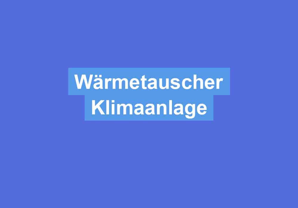 Du betrachtest gerade Wärmetauscher Klimaanlage
