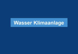 Mehr über den Artikel erfahren Wasser Klimaanlage