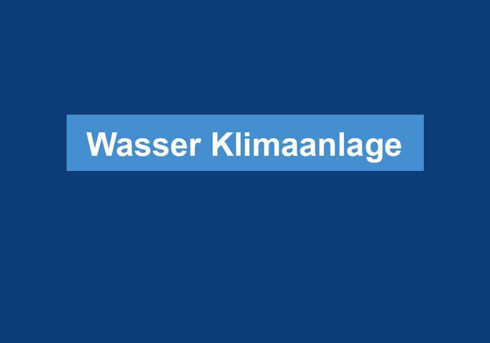 Du betrachtest gerade Wasser Klimaanlage
