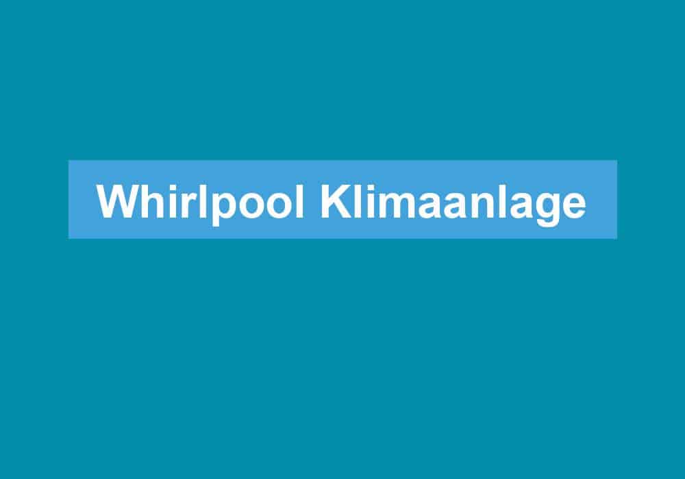 Du betrachtest gerade Whirlpool Klimaanlage